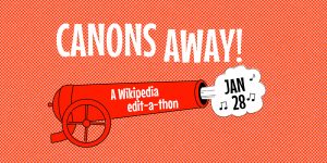 Canons Away—a Wikipedia Edit-a-Thon @ Arthur Friedham Library