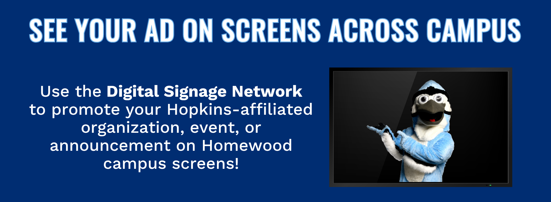 See your ad on screens across campus